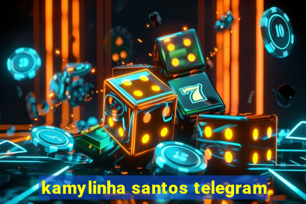 kamylinha santos telegram